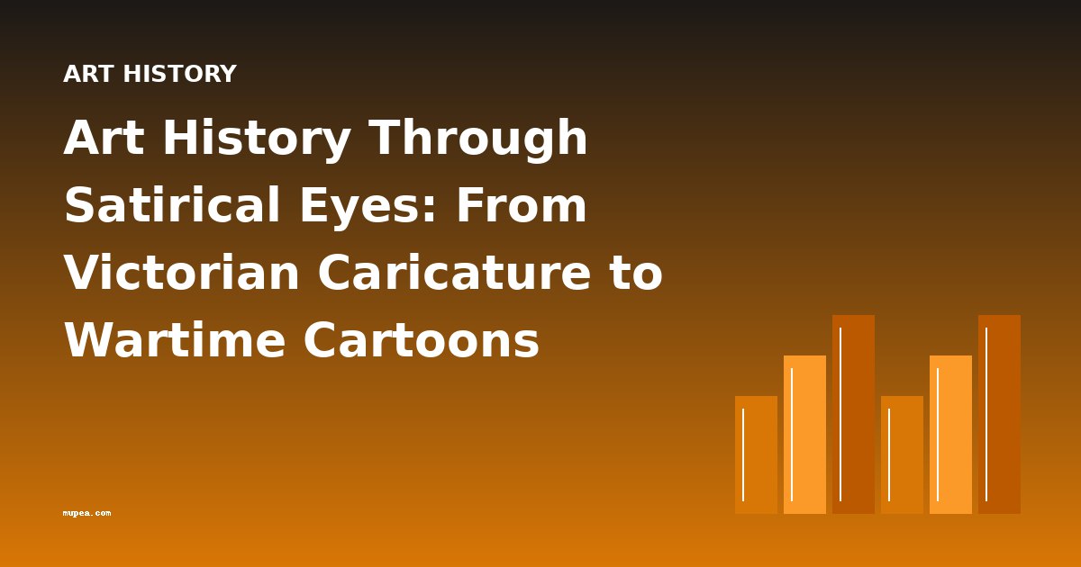 Art History Through Satirical Eyes: From Victorian Caricature to Wartime Cartoons