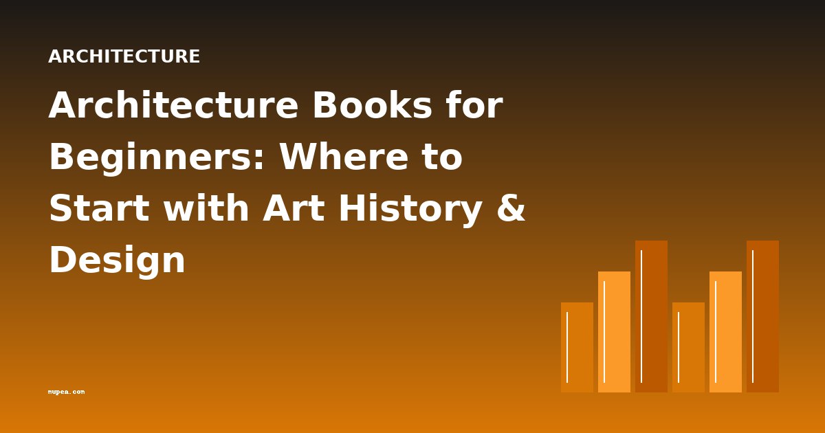 Architecture Books for Beginners: Where to Start with Art History & Design