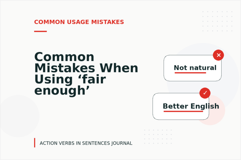Common Mistakes When Using ‘fair enough’ in a Sentence Common Mistakes When Using ‘fair enough’ in a Sentence