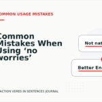 Common Mistakes When Using ‘no worries’ in a Sentence